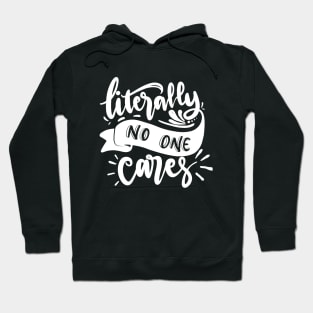 Literally no one cares Design Hoodie